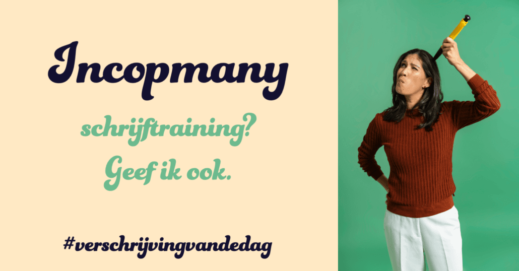 Foto van Sabine die zich op het hoofd krabt met een grote pen. Ze kijkt bedenkelijk. Daarnaast de tekst: Incopmany schrijftraining? Geef ik ook. #verschrijving van de dag