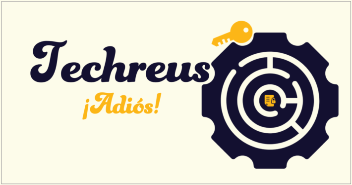 Tekst: Techreus. Adiós! Afbeelding: icoon van instellingen dat lijkt op een labyrint. In het midden daarvan een icoon van een beveiligd document.