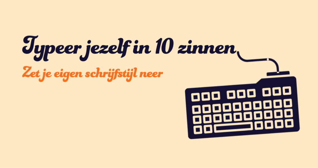 Tekst: Typeer jezelf in 10 zinnen. Zet je eigen schrijfstijl neer. Met een pictogram van een toetsenbord.